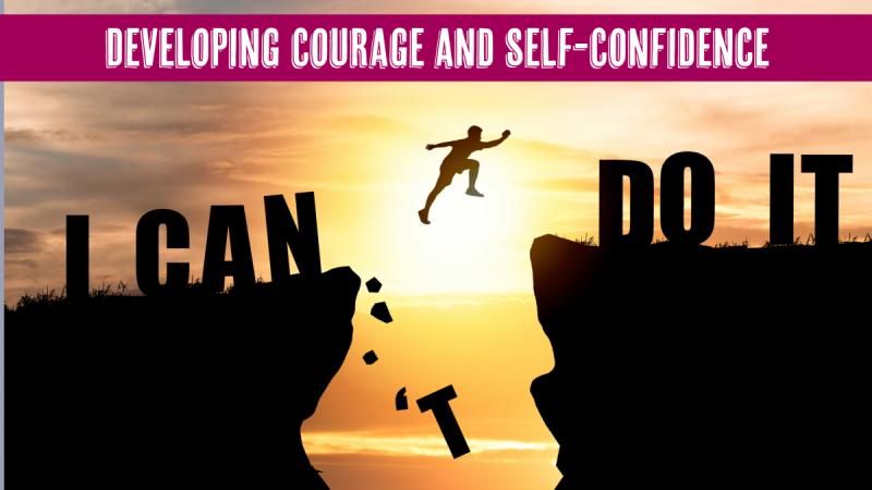 Developing Courage and Self-Confidence